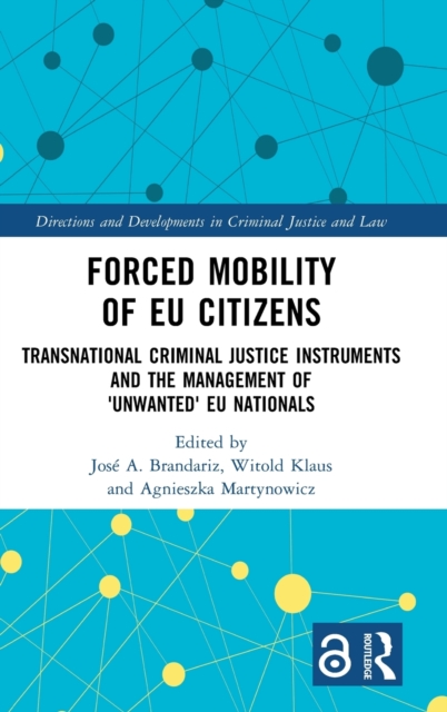 Forced Mobility of EU Citizens : Transnational Criminal Justice Instruments and the Management of 'Unwanted' EU Nationals, Hardback Book