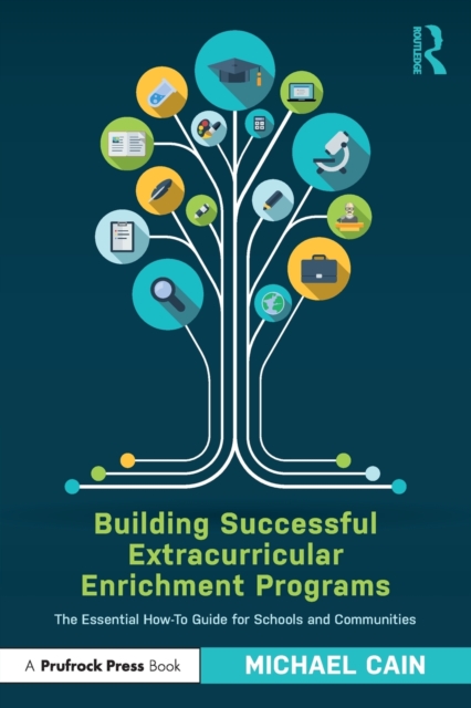 Building Successful Extracurricular Enrichment Programs : The Essential How-To Guide for Schools and Communities, Paperback / softback Book