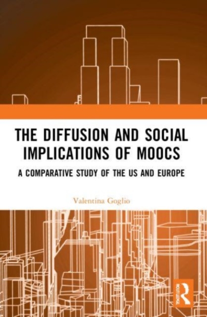 The Diffusion and Social Implications of MOOCs : A Comparative Study of the USA and Europe, Paperback / softback Book