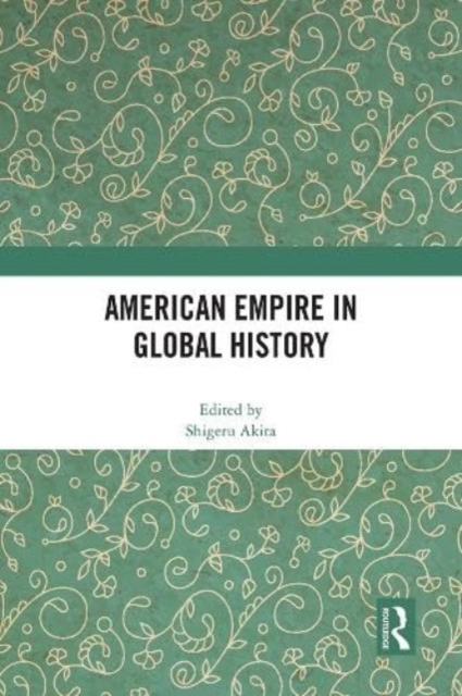 American Empire in Global History, Paperback / softback Book