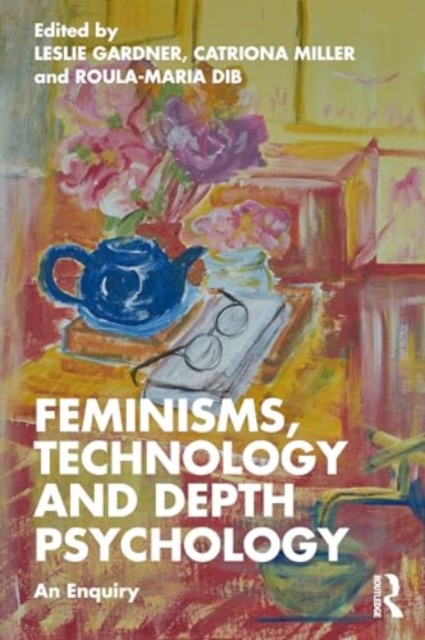 Feminisms, Technology and Depth Psychology : An Enquiry, Paperback / softback Book