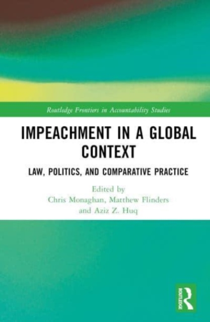 Impeachment in a Global Context : Law, Politics, and Comparative Practice, Hardback Book