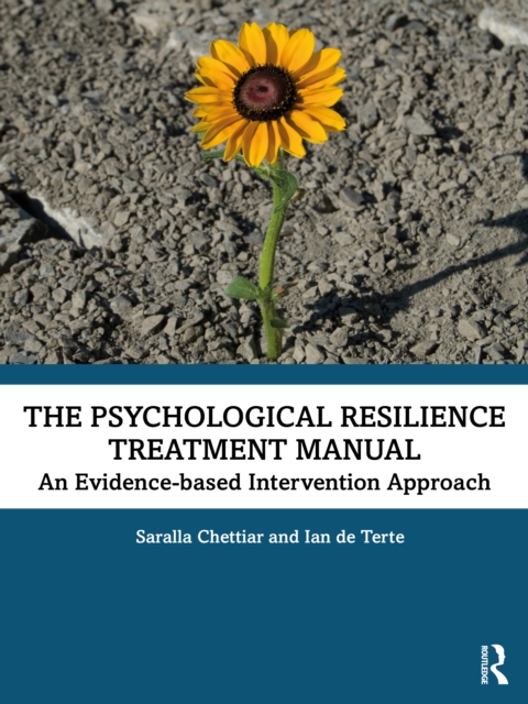 The Psychological Resilience Treatment Manual : An Evidence-based Intervention Approach, Paperback / softback Book