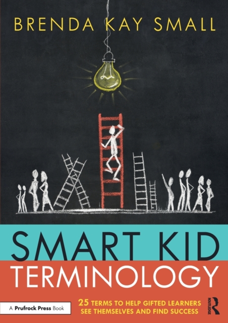 Smart Kid Terminology : 25 Terms to Help Gifted Learners See Themselves and Find Success, Paperback / softback Book