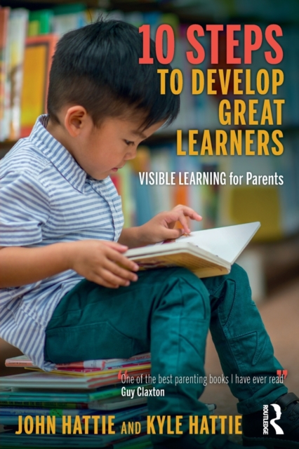 10 Steps to Develop Great Learners : Visible Learning for Parents, Paperback / softback Book