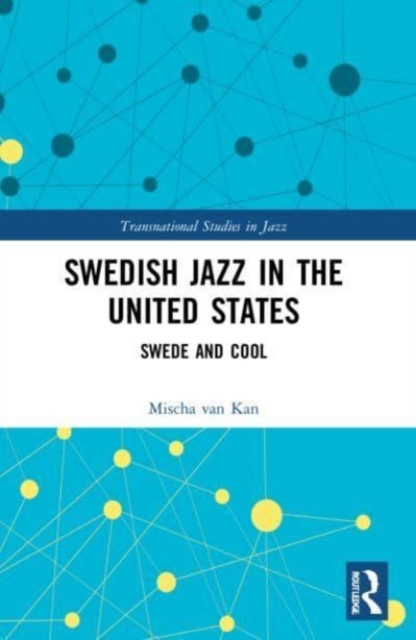Swedish Jazz in the United States : Swede and Cool, Paperback / softback Book