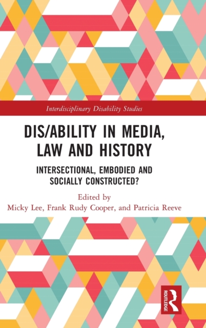 Dis/ability in Media, Law and History : Intersectional, Embodied AND Socially Constructed?, Hardback Book