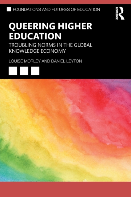 Queering Higher Education : Troubling Norms in the Global Knowledge Economy, Paperback / softback Book
