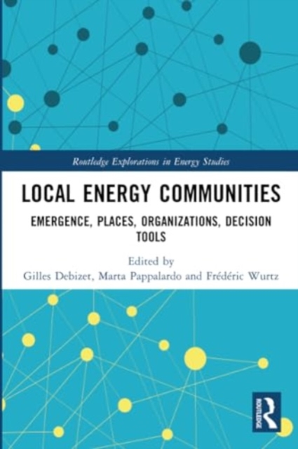 Local Energy Communities : Emergence, Places, Organizations, Decision Tools, Paperback / softback Book