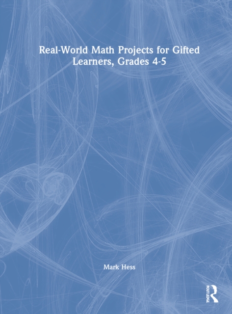 Real-World Math Projects for Gifted Learners, Grades 4-5, Hardback Book
