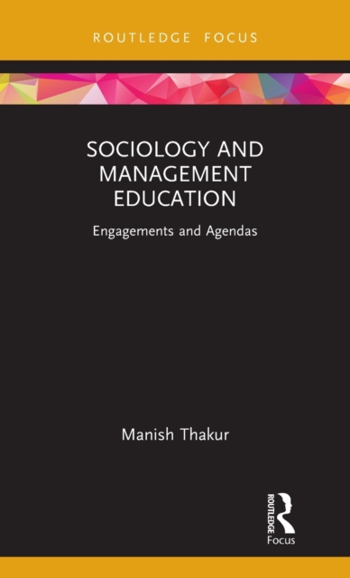 Sociology and Management Education : Engagements and Agendas, Hardback Book