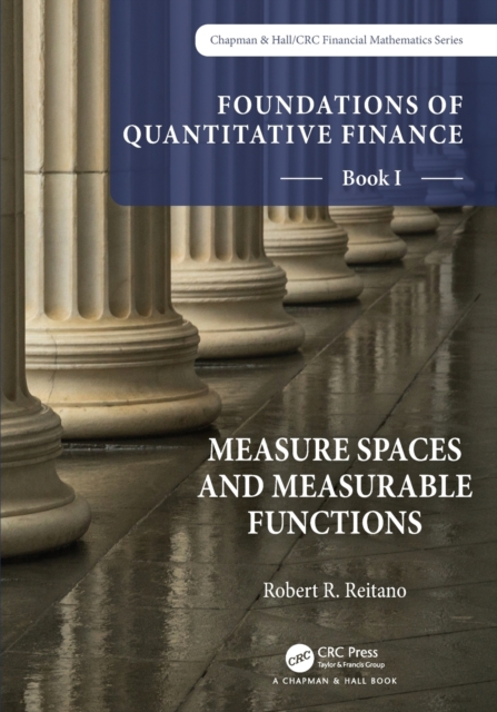 Foundations of Quantitative Finance, Book I:  Measure Spaces and Measurable Functions, Paperback / softback Book