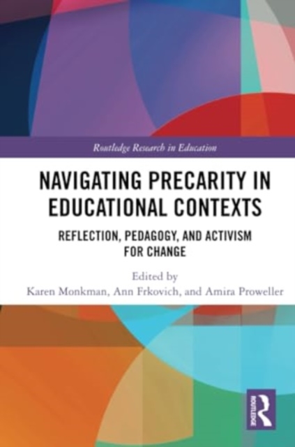 Navigating Precarity in Educational Contexts : Reflection, Pedagogy, and Activism for Change, Paperback / softback Book