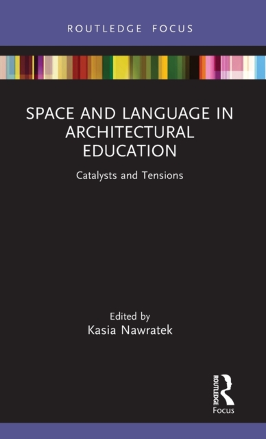 Space and Language in Architectural Education : Catalysts and Tensions, Hardback Book