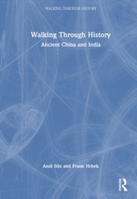 Walking Through History : Ancient China and India, Hardback Book