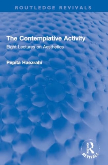 The Contemplative Activity : Eight Lectures on Aesthetics, Paperback / softback Book