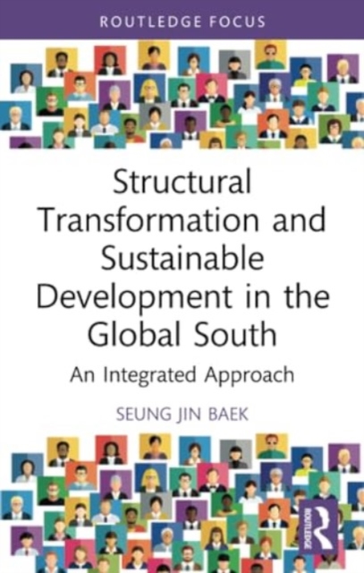 Structural Transformation and Sustainable Development in the Global South : An Integrated Approach, Paperback / softback Book