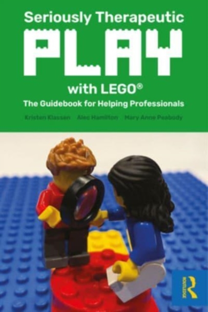Seriously Therapeutic Play with LEGO® : The Guidebook for Helping Professionals, Paperback / softback Book