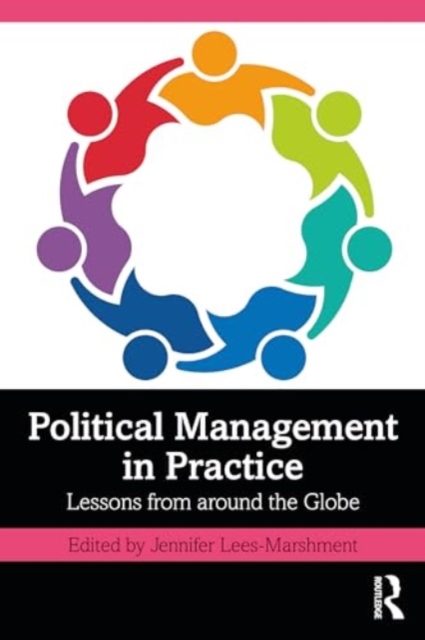 Political Management in Practice : Lessons from around the Globe, Hardback Book