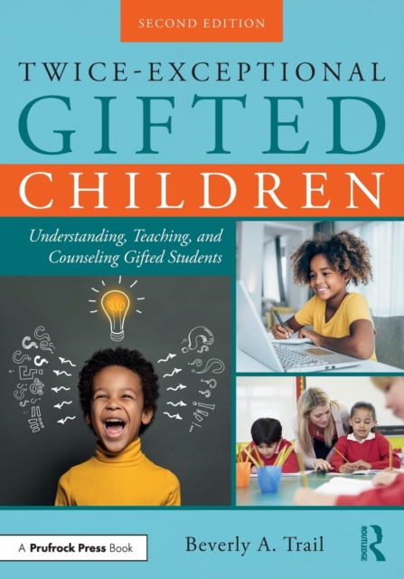 Twice-Exceptional Gifted Children : Understanding, Teaching, and Counseling Gifted Students, Paperback / softback Book