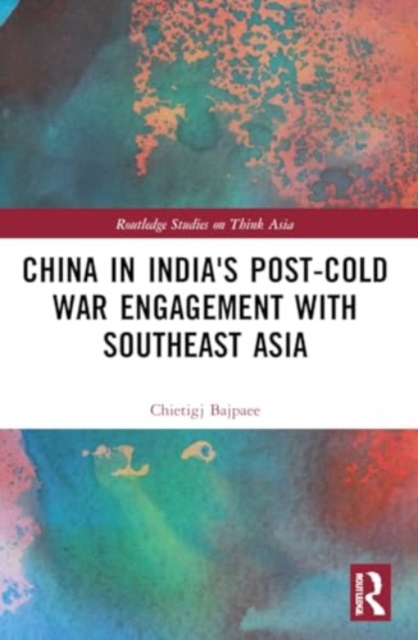 China in India's Post-Cold War Engagement with Southeast Asia, Paperback / softback Book