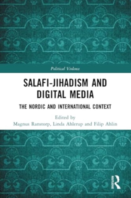 Salafi-Jihadism and Digital Media : The Nordic and International Context, Paperback / softback Book