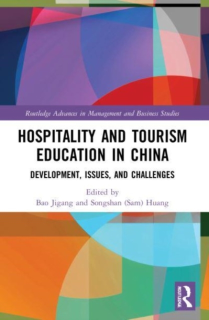 Hospitality and Tourism Education in China : Development, Issues, and Challenges, Paperback / softback Book