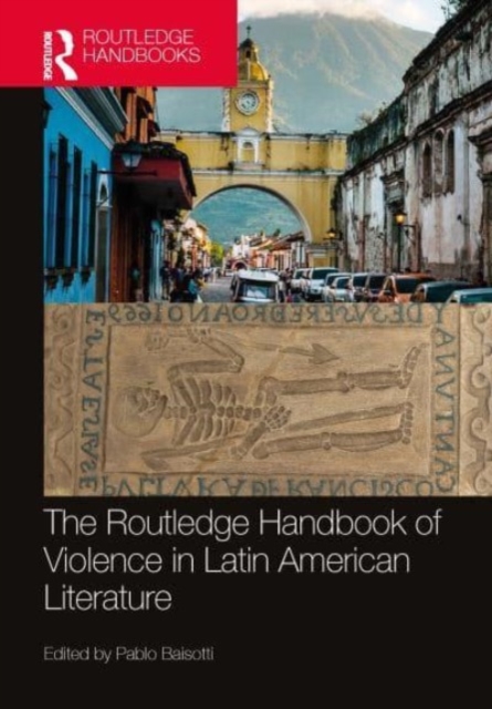 The Routledge Handbook of Violence in Latin American Literature, Paperback / softback Book