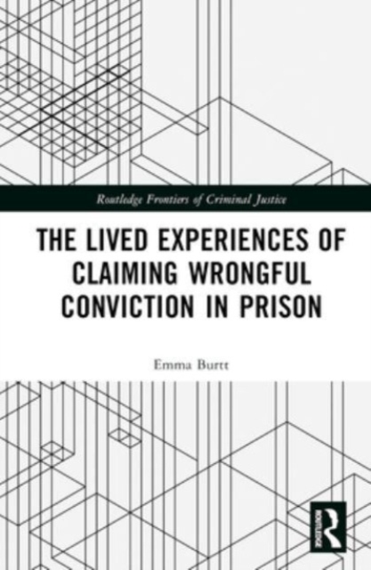 The Lived Experiences of Claiming Wrongful Conviction in Prison, Hardback Book