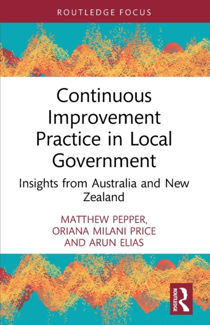 Continuous Improvement Practice in Local Government : Insights from Australia and New Zealand, Paperback / softback Book