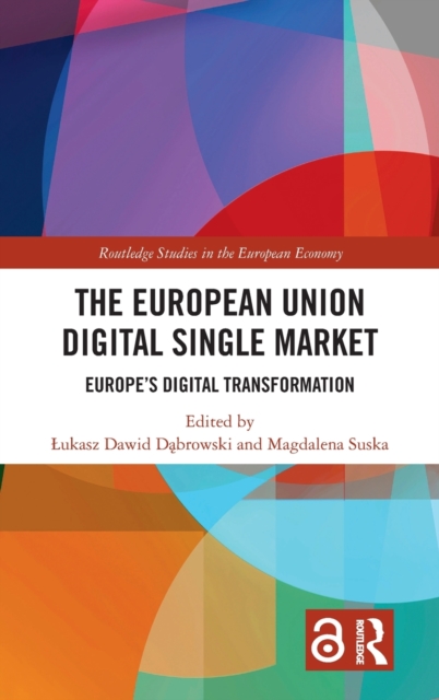 The European Union Digital Single Market : Europe's Digital Transformation, Hardback Book