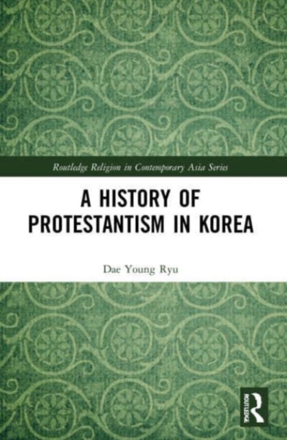 A History of Protestantism in Korea, Paperback / softback Book