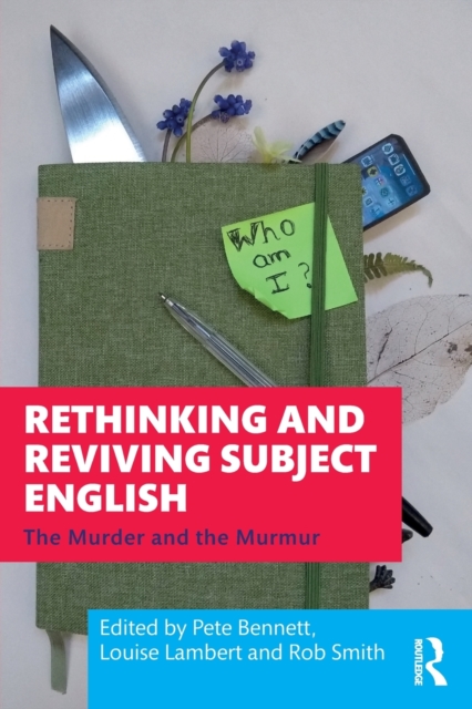 Rethinking and Reviving Subject English : The Murder and the Murmur, Paperback / softback Book