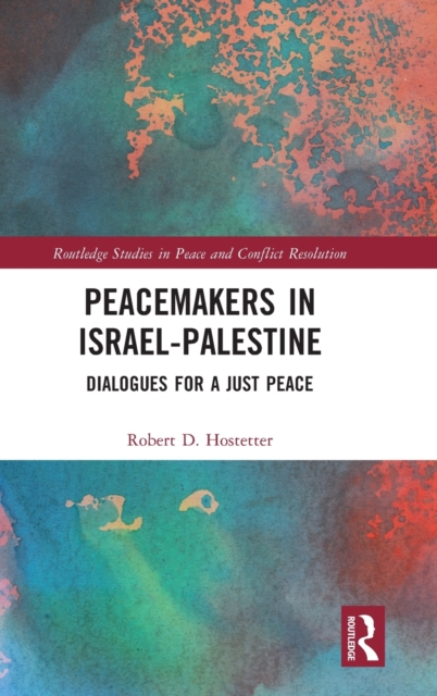 Peacemakers in Israel-Palestine : Dialogues for a Just Peace, Hardback Book