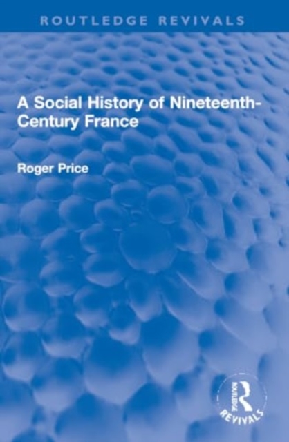 A Social History of Nineteenth-Century France, Paperback / softback Book