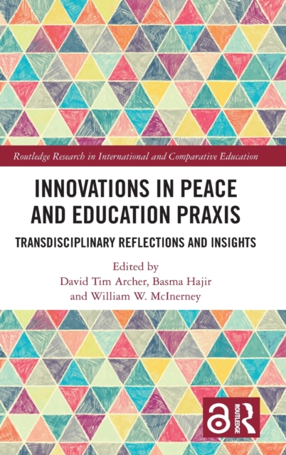 Innovations in Peace and Education Praxis : Transdisciplinary Reflections and Insights, Hardback Book