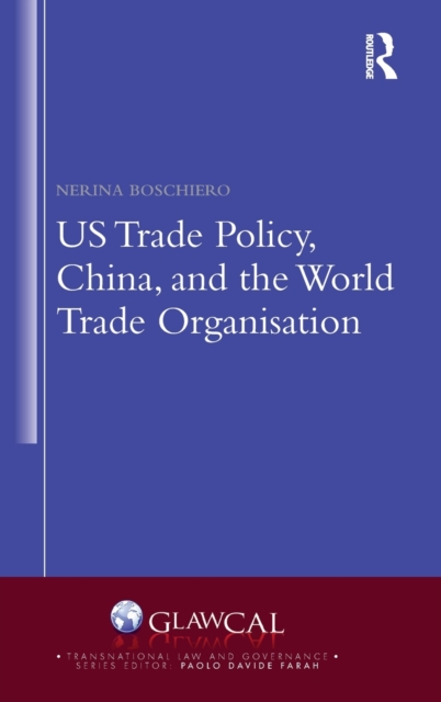 US Trade Policy, China and the World Trade Organisation, Hardback Book