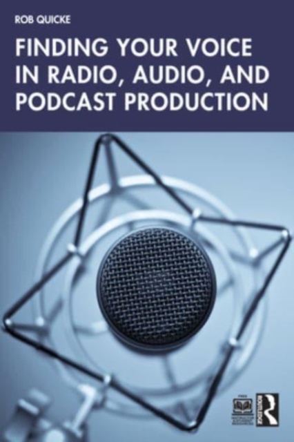 Finding Your Voice in Radio, Audio, and Podcast Production, Paperback / softback Book