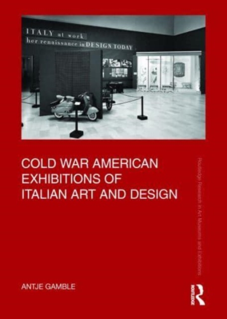Cold War American Exhibitions of Italian Art and Design, Hardback Book