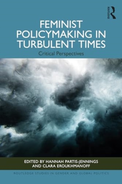 Feminist Policymaking in Turbulent Times : Critical Perspectives, Paperback / softback Book