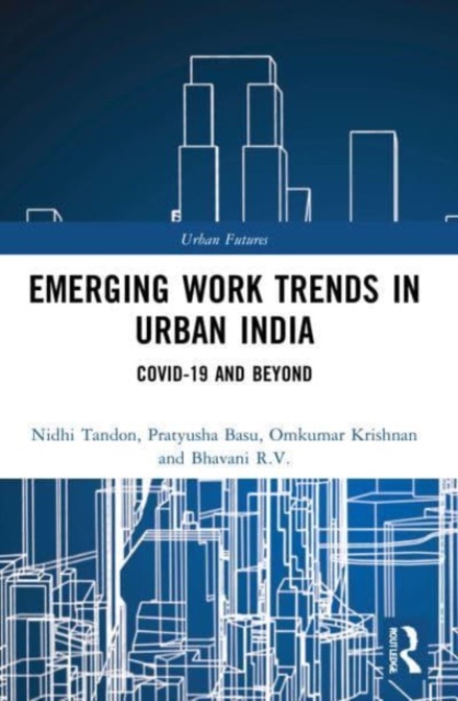 Emerging Work Trends in Urban India : COVID-19 and Beyond, Paperback / softback Book