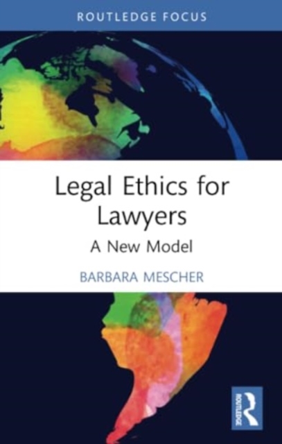 Legal Ethics for Lawyers : A New Model, Paperback / softback Book