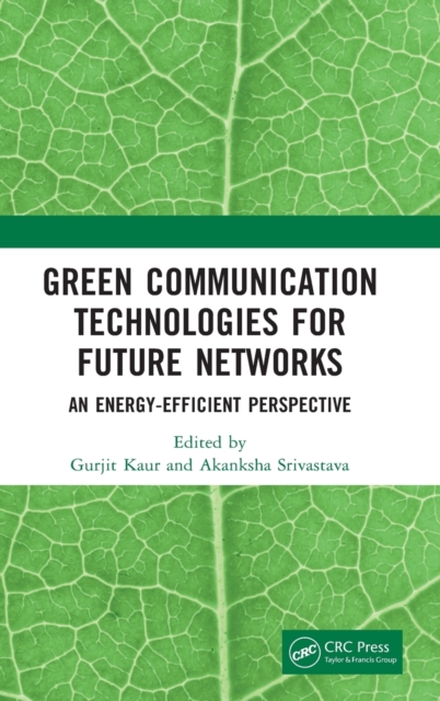 Green Communication Technologies for Future Networks : An Energy-Efficient Perspective, Hardback Book