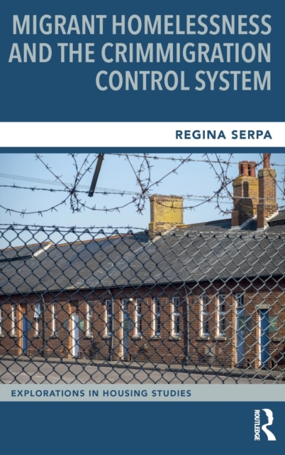 Migrant Homelessness and the Crimmigration Control System, Hardback Book