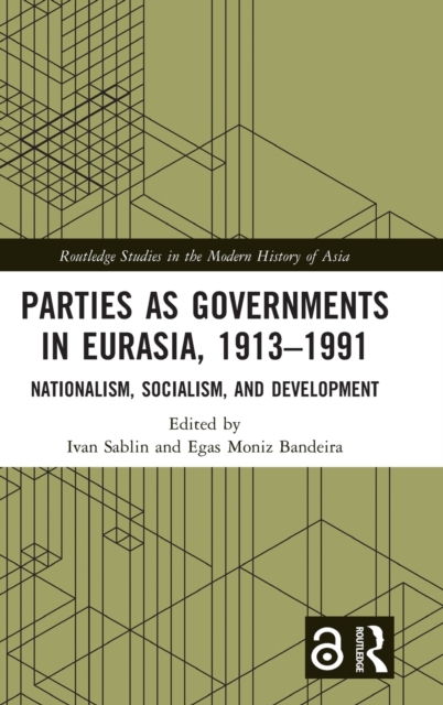 Parties as Governments in Eurasia, 1913-1991 : Nationalism, Socialism, and Development, Hardback Book