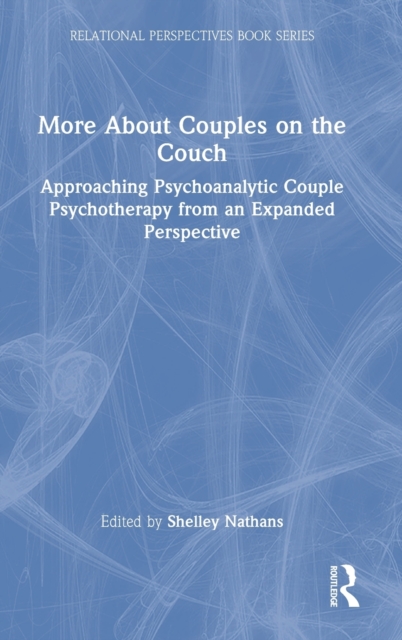 More About Couples on the Couch : Approaching Psychoanalytic Couple Psychotherapy from an Expanded Perspective, Hardback Book