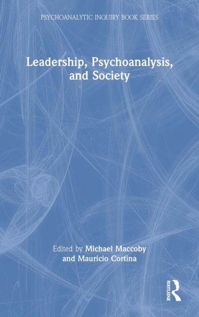 Leadership, Psychoanalysis, and Society, Hardback Book
