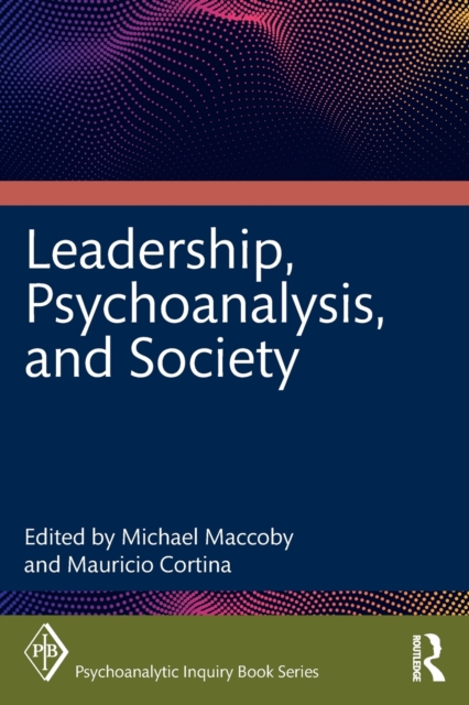 Leadership, Psychoanalysis, and Society, Paperback / softback Book