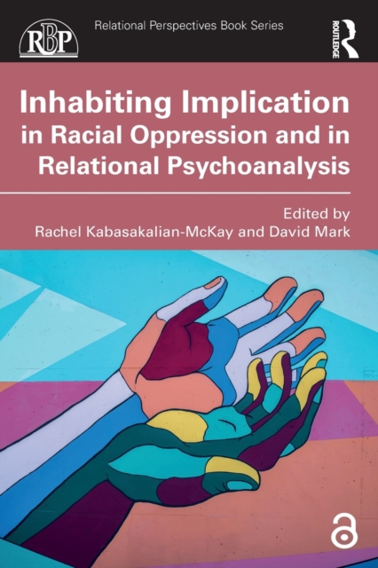 Inhabiting Implication in Racial Oppression and in Relational Psychoanalysis, Paperback / softback Book