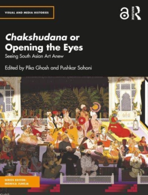 Chakshudana or Opening the Eyes : Seeing South Asian Art Anew, Hardback Book
